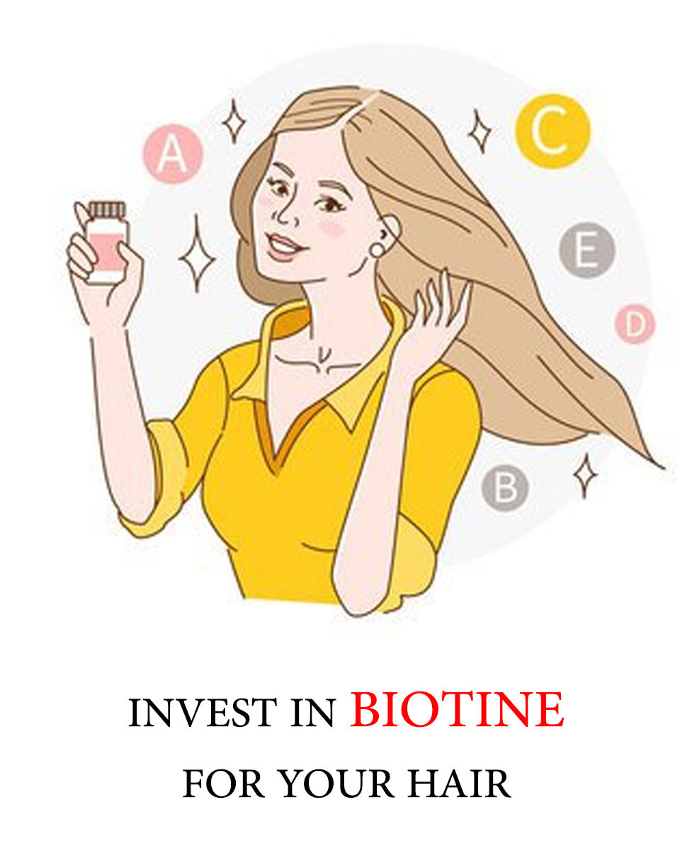 Invest in Biotine four your hair